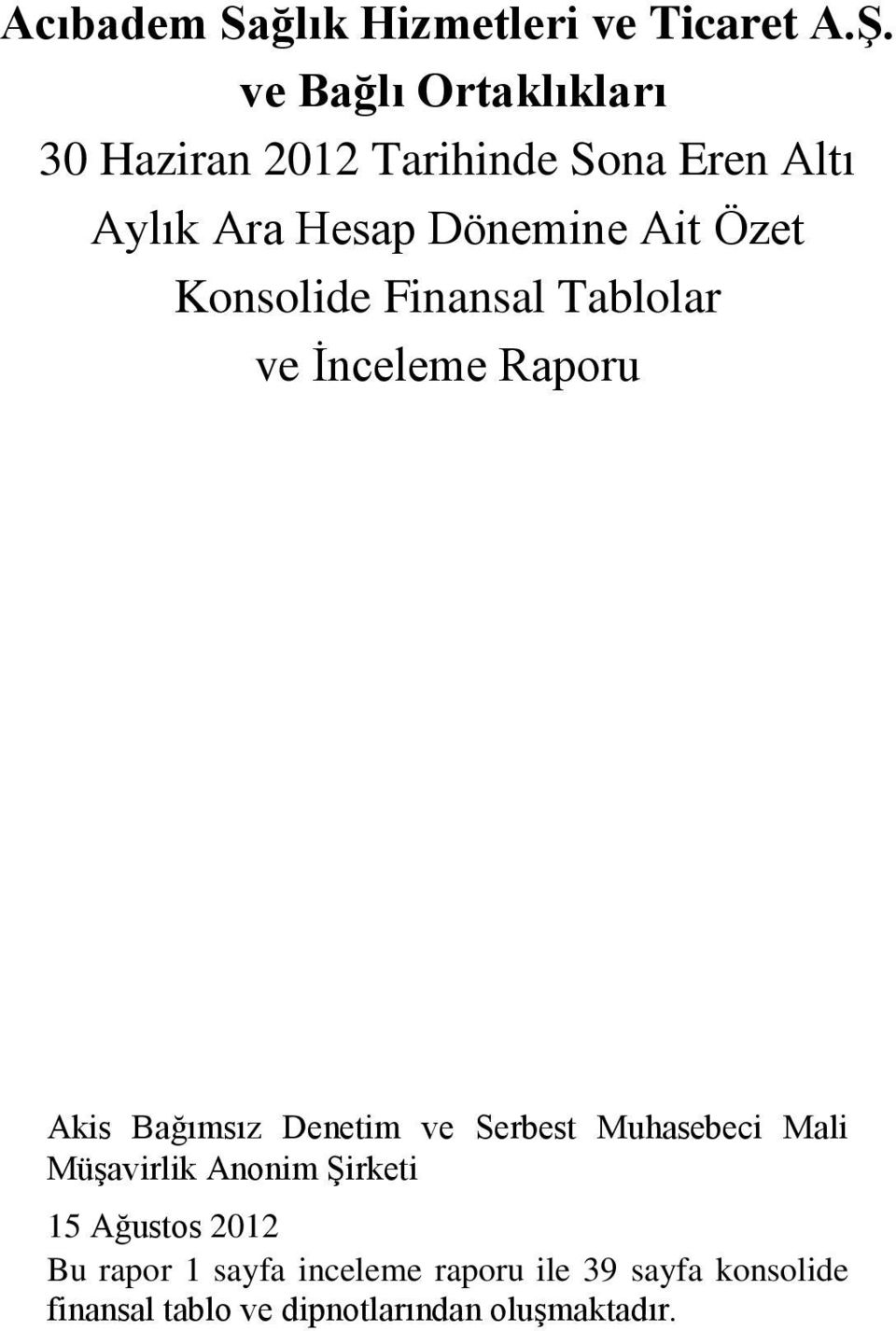 Özet Konsolide Finansal Tablolar ve İnceleme Raporu Akis Bağımsız Denetim ve Serbest
