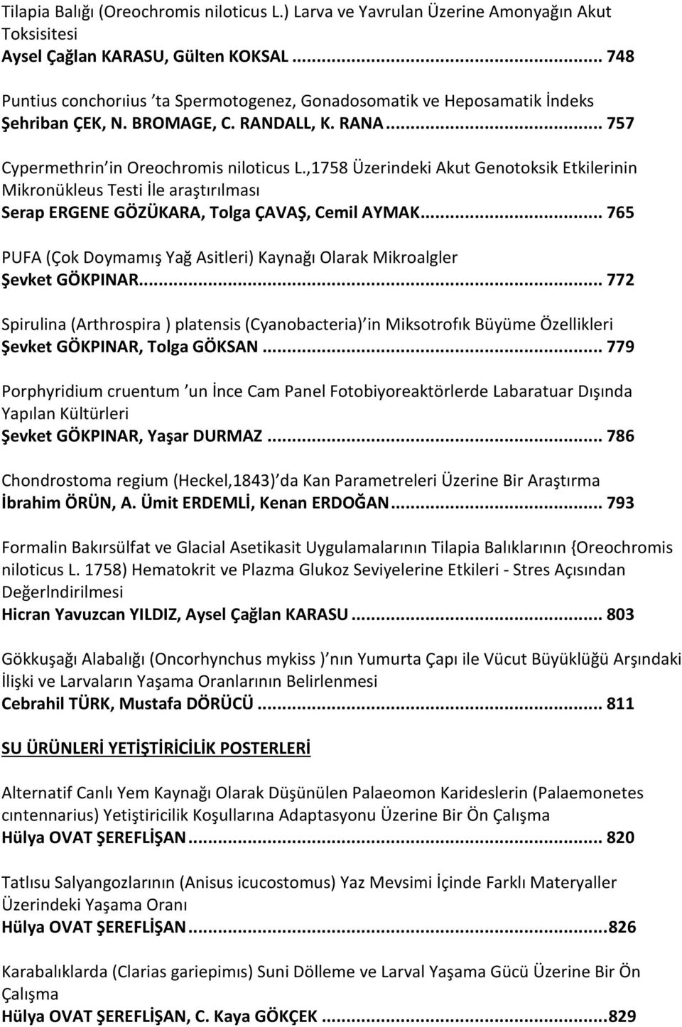 ,1758 Üzerindeki Akut Genotoksik Etkilerinin Mikronükleus Testi İle araştırılması Serap ERGENE GÖZÜKARA, Tolga ÇAVAŞ, Cemil AYMAK.