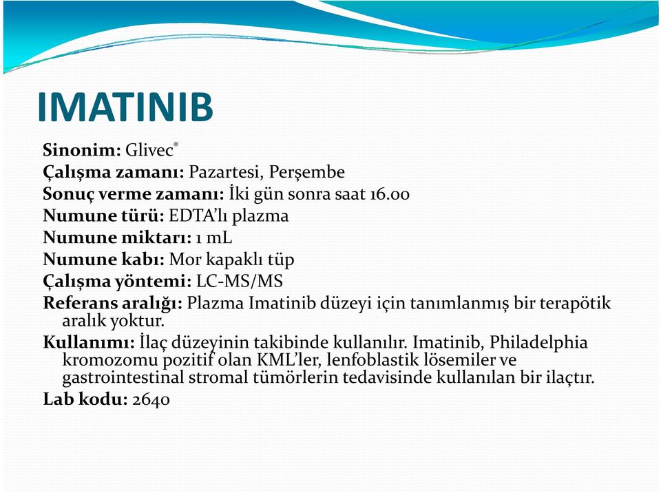 düzeyi için tanımlanmış bir terapötik aralık yoktur. Kullanımı: İlaç düzeyinin takibinde kullanılır.