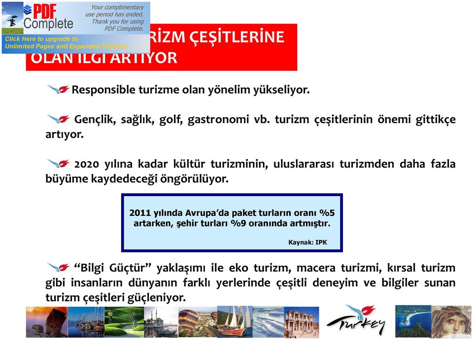 2020 yılına kadar kültür turizminin, uluslararası turizmden daha fazla büyüme kaydedeceği öngörülüyor.