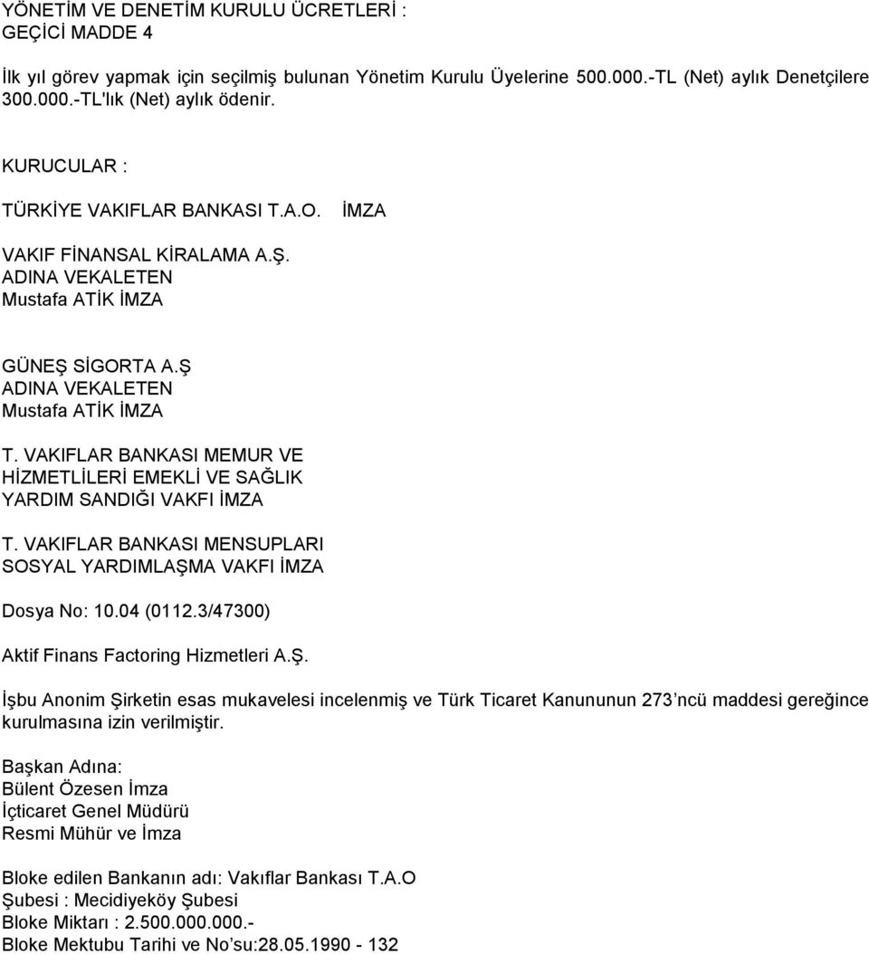 VAKIFLAR BANKASI MEMUR VE HİZMETLİLERİ EMEKLİ VE SAĞLIK YARDIM SANDIĞI VAKFI İMZA T. VAKIFLAR BANKASI MENSUPLARI SOSYAL YARDIMLAŞMA VAKFI İMZA Dosya No: 10.04 (0112.