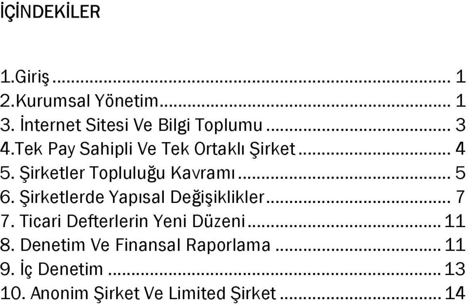 Şirketlerde Yapısal Değişiklikler... 7 7. Ticari Defterlerin Yeni Düzeni... 11 8.