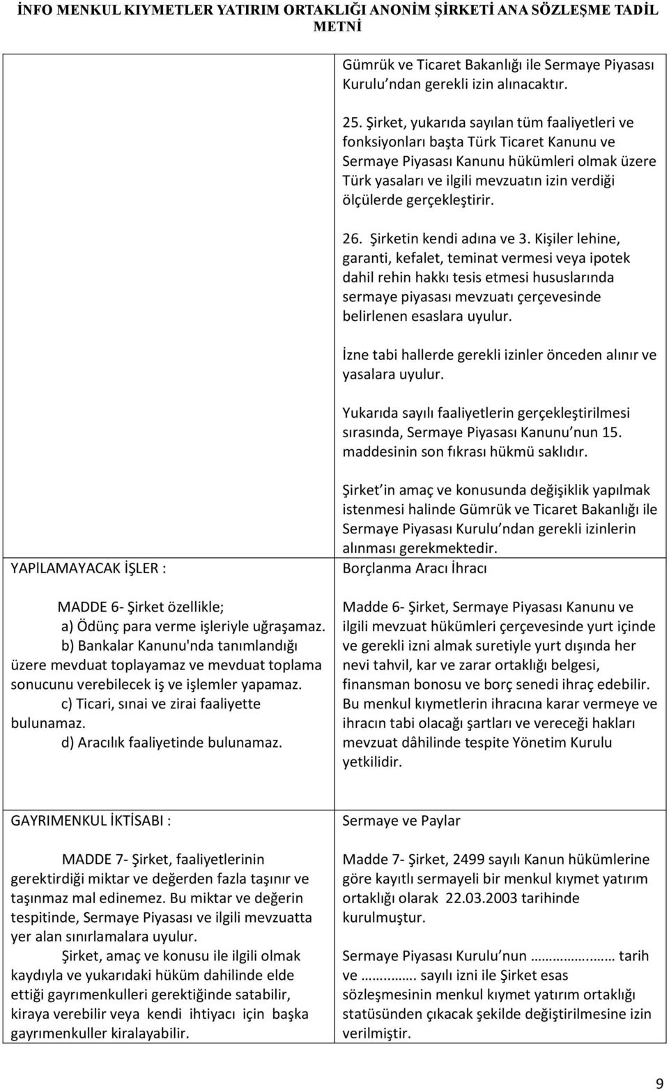 gerçekleştirir. 26. Şirketin kendi adına ve 3.