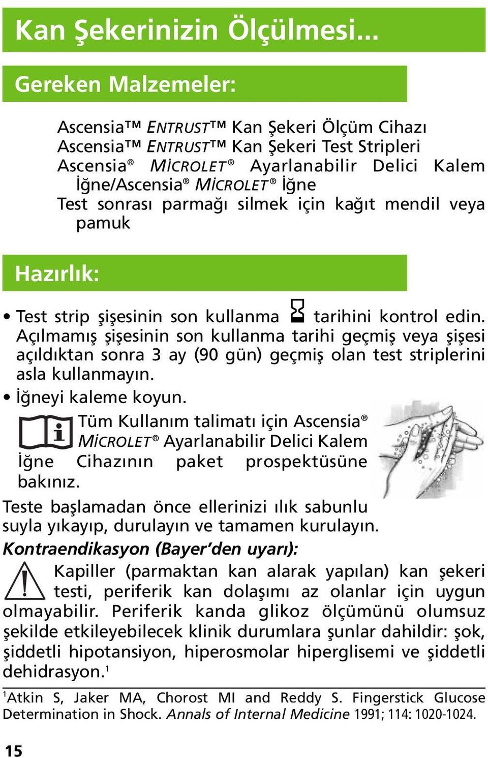 parmağı silmek için kağıt mendil veya pamuk Hazırlık: Test strip şişesinin son kullanma tarihini kontrol edin.