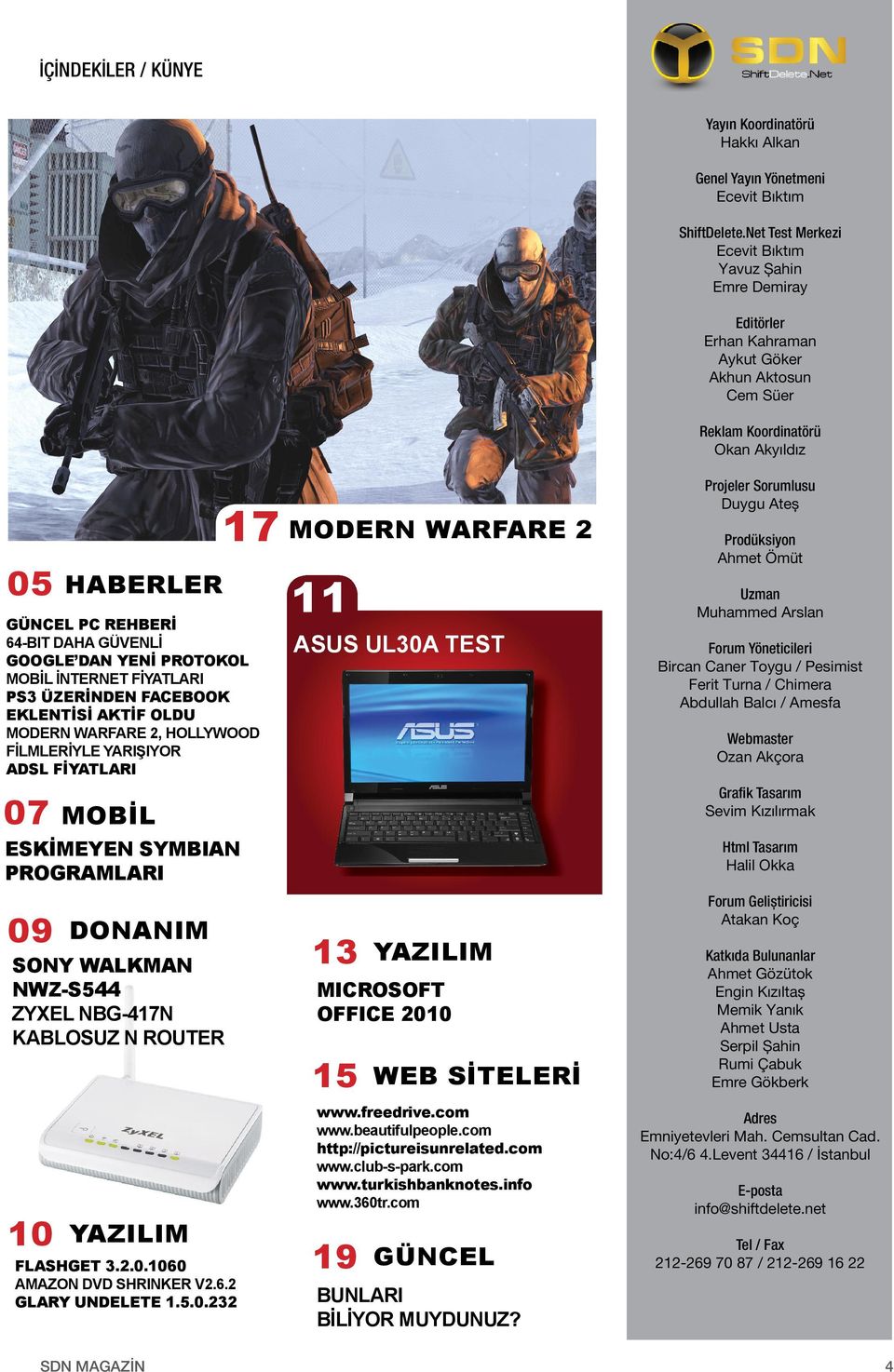 GÜVENLİ GOOGLE DAN YENİ PROTOKOL MOBİL İNTERNET FİYATLARI PS3 ÜZERİNDEN FACEBOOK EKLENTİSİ AKTİF OLDU MODERN WARFARE 2, HOLLYWOOD FİLMLERİYLE YARIŞIYOR ADSL FİYATLARI 07 MOBİL ESKİMEYEN SYMBIAN