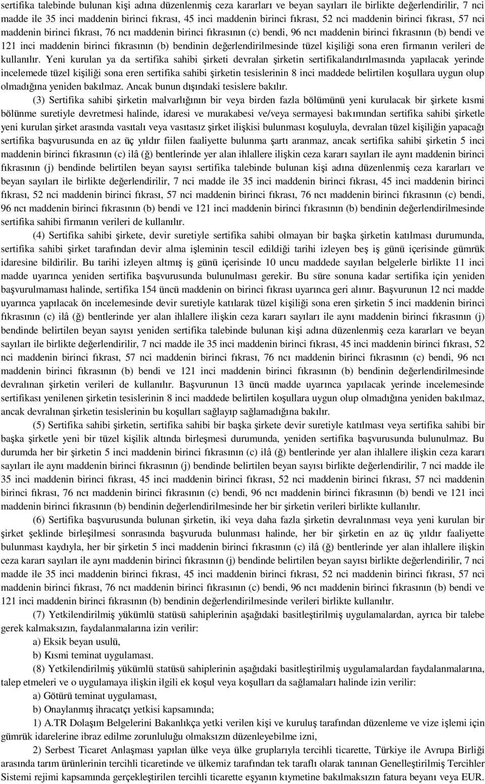 (b) bendinin değerlendirilmesinde tüzel kişiliği sona eren firmanın verileri de kullanılır.