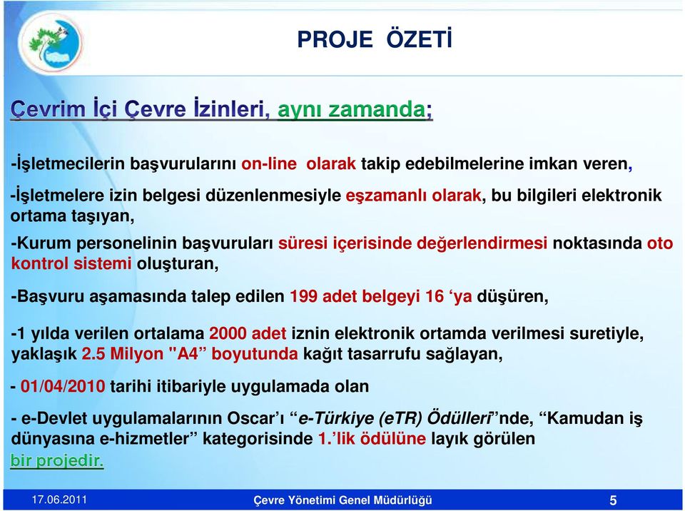 -1 yılda verilen ortalama 2000 adet iznin elektronik ortamda verilmesi suretiyle, yaklaşık 2.