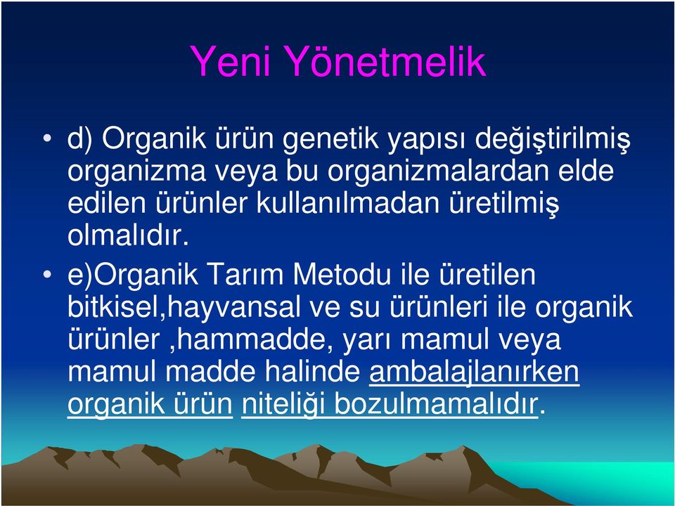 e)organik Tarım Metodu ile üretilen bitkisel,hayvansal ve su ürünleri ile organik