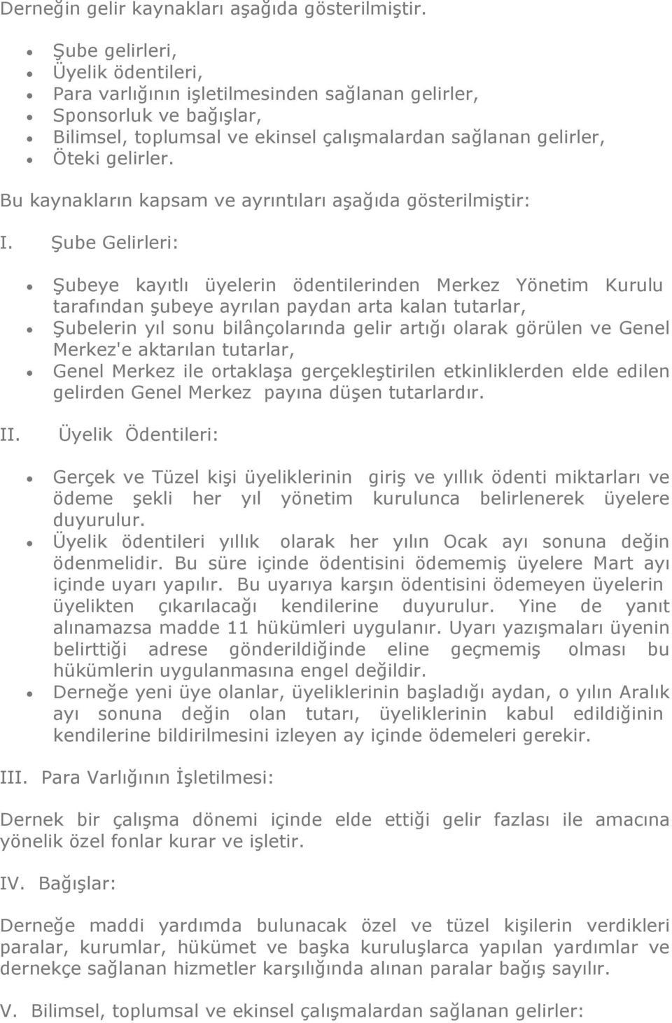 Bu kaynakların kapsam ve ayrıntıları aşağıda gösterilmiştir: I.