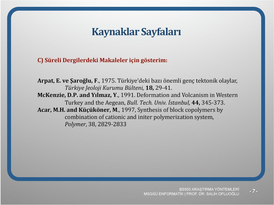 and Yılmaz, Y., 1991. Deformation and Volcanism in Western Turkey and the Aegean, Bull. Tech. Univ.