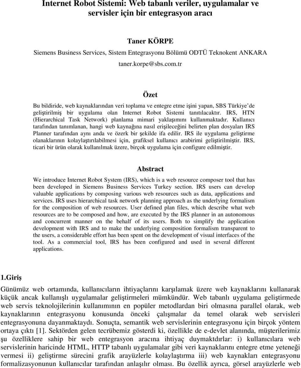 IRS, HTN (Hierarchical Task Network) planlama mimari yaklaımını kullanmaktadır.