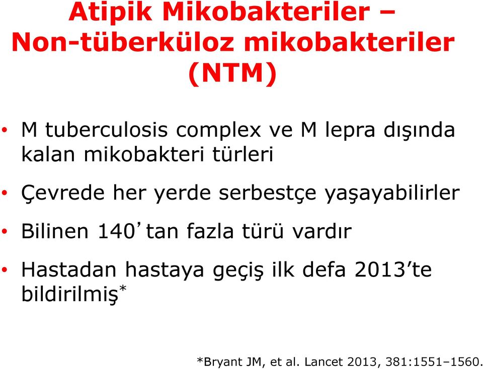 serbestçe yaşayabilirler Bilinen 140 tan fazla türü vardır Hastadan hastaya