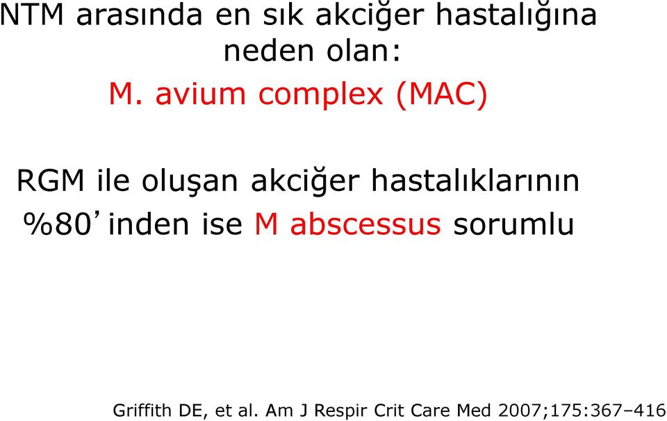 hastalıklarının %80 inden ise M abscessus sorumlu