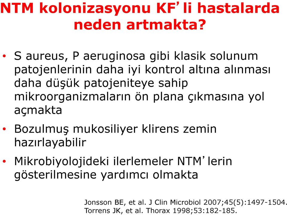 patojeniteye sahip mikroorganizmaların ön plana çıkmasına yol açmakta Bozulmuş mukosiliyer klirens zemin