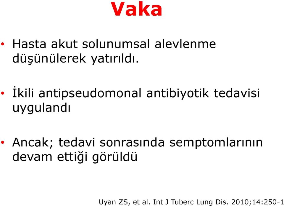 İkili antipseudomonal antibiyotik tedavisi uygulandı