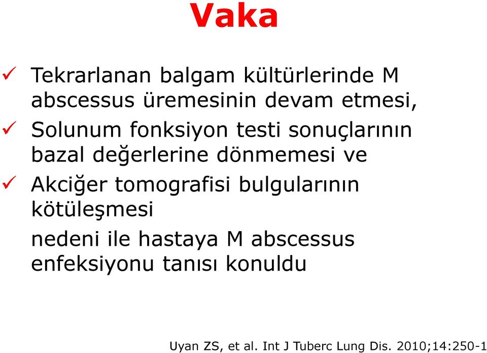 Akciğer tomografisi bulgularının kötüleşmesi nedeni ile hastaya M