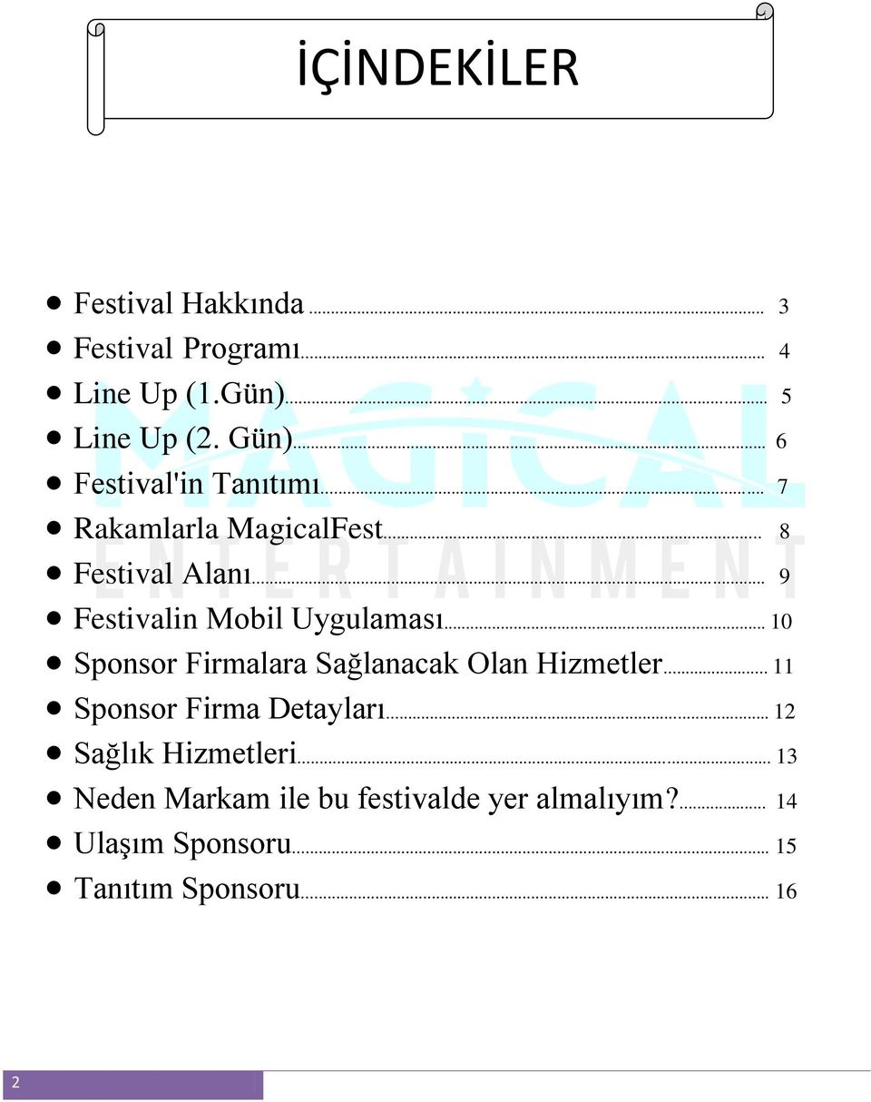 .. 9 Festivalin Mobil Uygulaması... 10 Sponsor Firmalara Sağlanacak Olan Hizmetler.