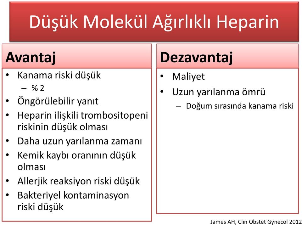 oranının düşük olması Allerjik reaksiyon riski düşük Bakteriyel kontaminasyon riski düşük