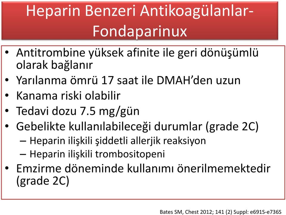 5 mg/gün Gebelikte kullanılabileceği durumlar (grade 2C) Heparin ilişkili şiddetli allerjik reaksiyon