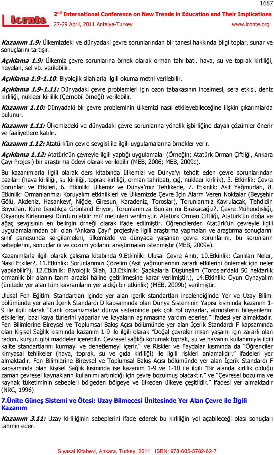 Açıklama 1.9-1.11: Dünyadaki çevre problemleri için ozon tabakasının incelmesi, sera etkisi, deniz kirliliği, nükleer kirlilik (Çernobil örneği) verilebilir. Kazanım 1.