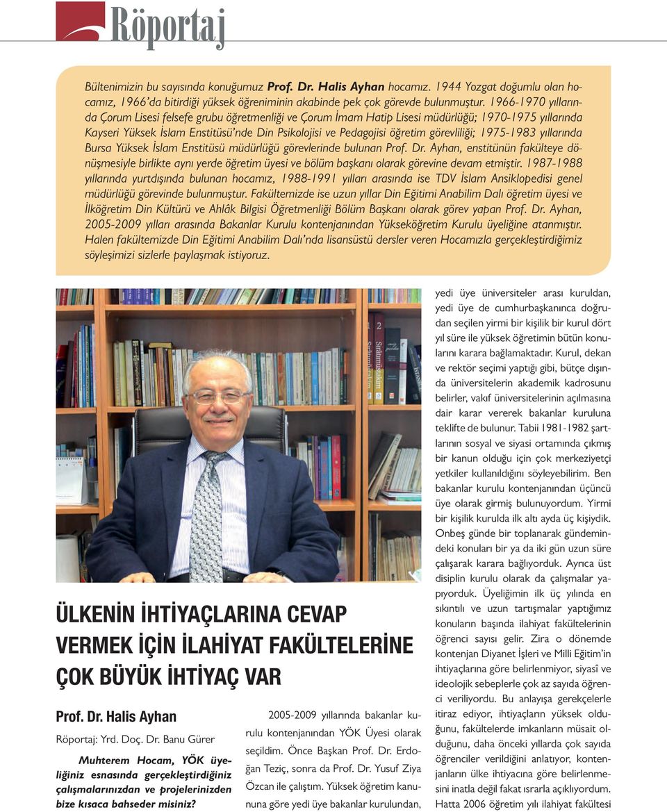 görevliliği; 1975-1983 yıllarında Bursa Yüksek İslam Enstitüsü müdürlüğü görevlerinde bulunan Prof. Dr.