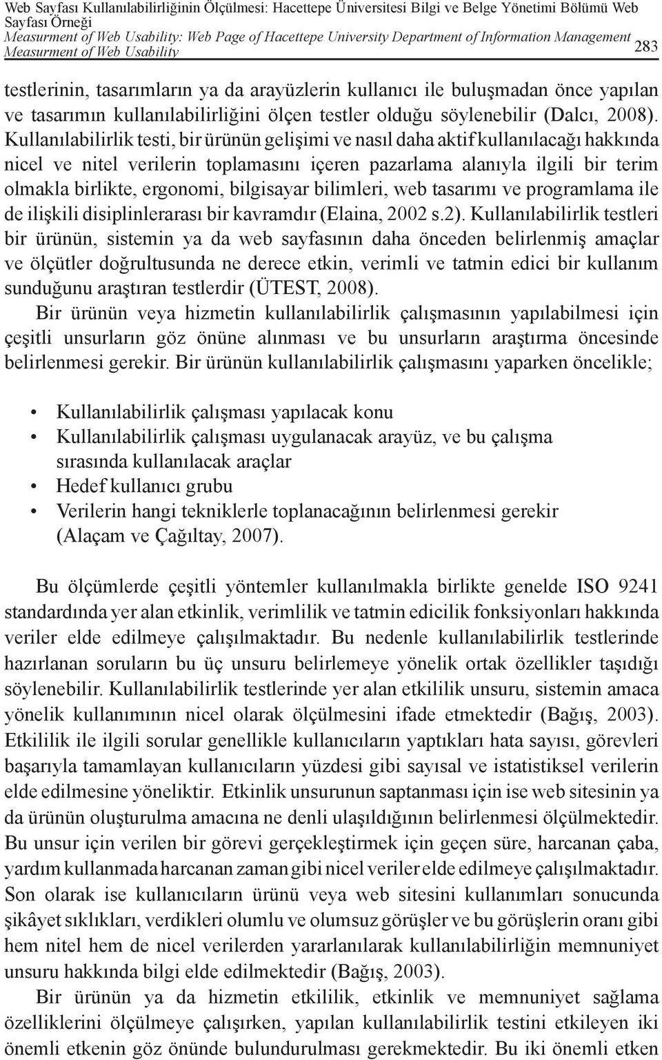 söylenebilir (Dalcı, 2008).