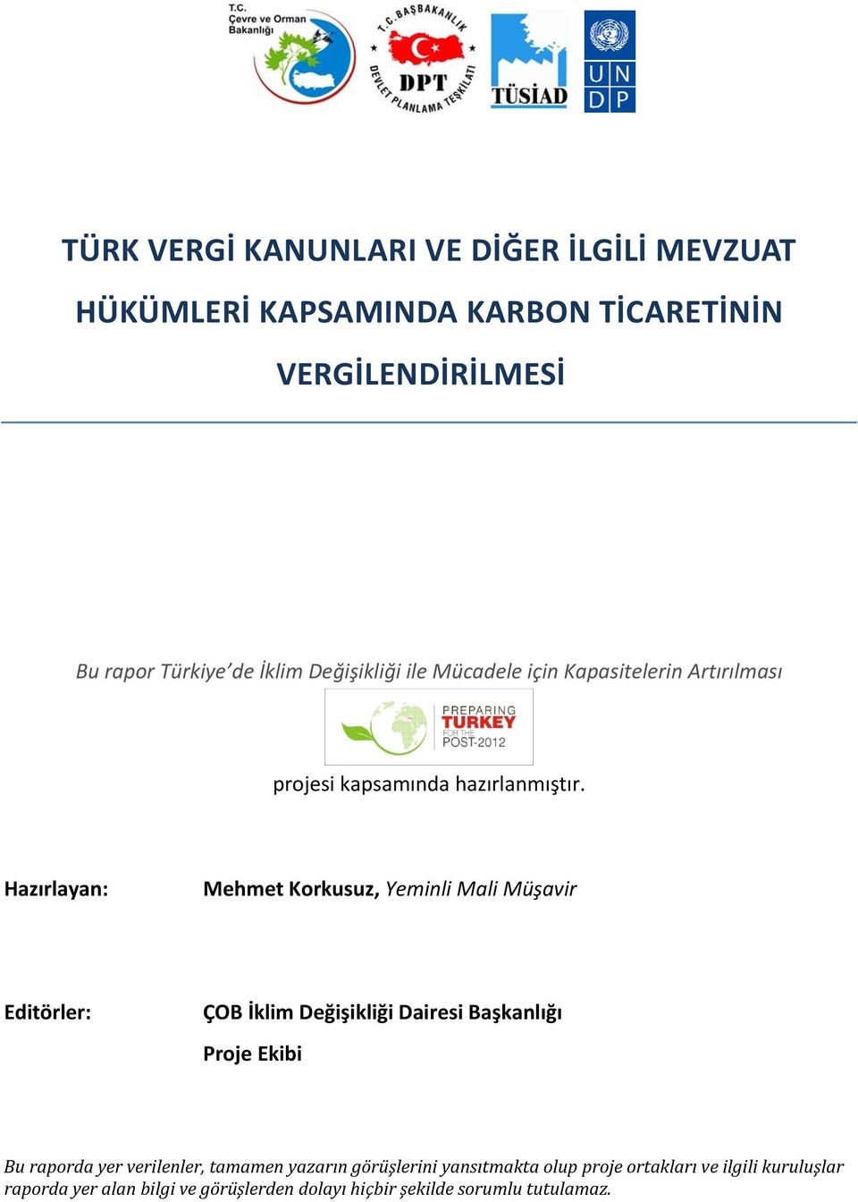 Hazırlayan: Mehmet Korkusuz, Yeminli Mali Müşavir Editörler: ÇOB İklim Değişikliği Dairesi Başkanlığı Proje Ekibi Bu raporda yer