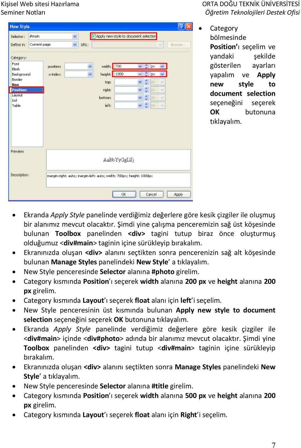 Şimdi yine çalışma penceremizin sağ üst köşesinde bulunan Toolbox panelinden <div> tagini tutup biraz önce oluşturmuş olduğumuz <div#main> taginin içine sürükleyip bırakalım.