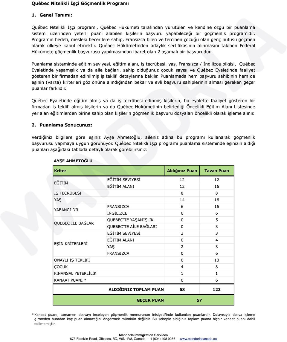 programıdır. Programın hedefi, mesleki becerilere sahip, Fransızca bilen ve tercihen çocuğu olan genç nüfusu göçmen olarak ülkeye kabul etmektir.