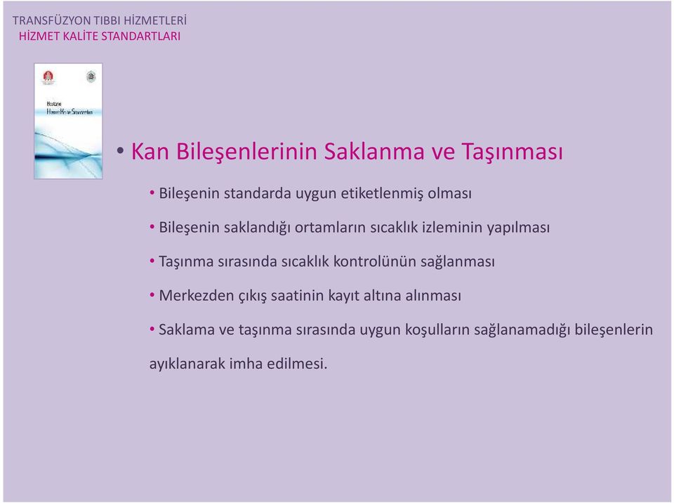 yapılması Taşınma sırasında sıcaklık kontrolünün sağlanması Merkezden çıkış saatinin kayıt altına