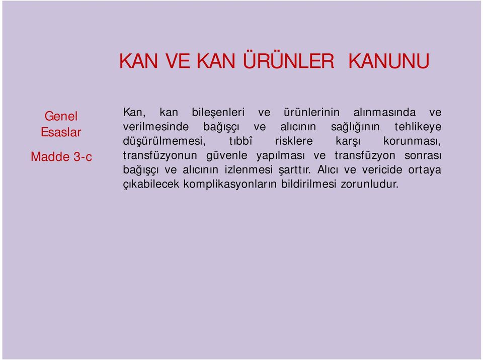 risklere karşı korunması, transfüzyonun güvenle yapılması ve transfüzyon sonrası bağışçı ve