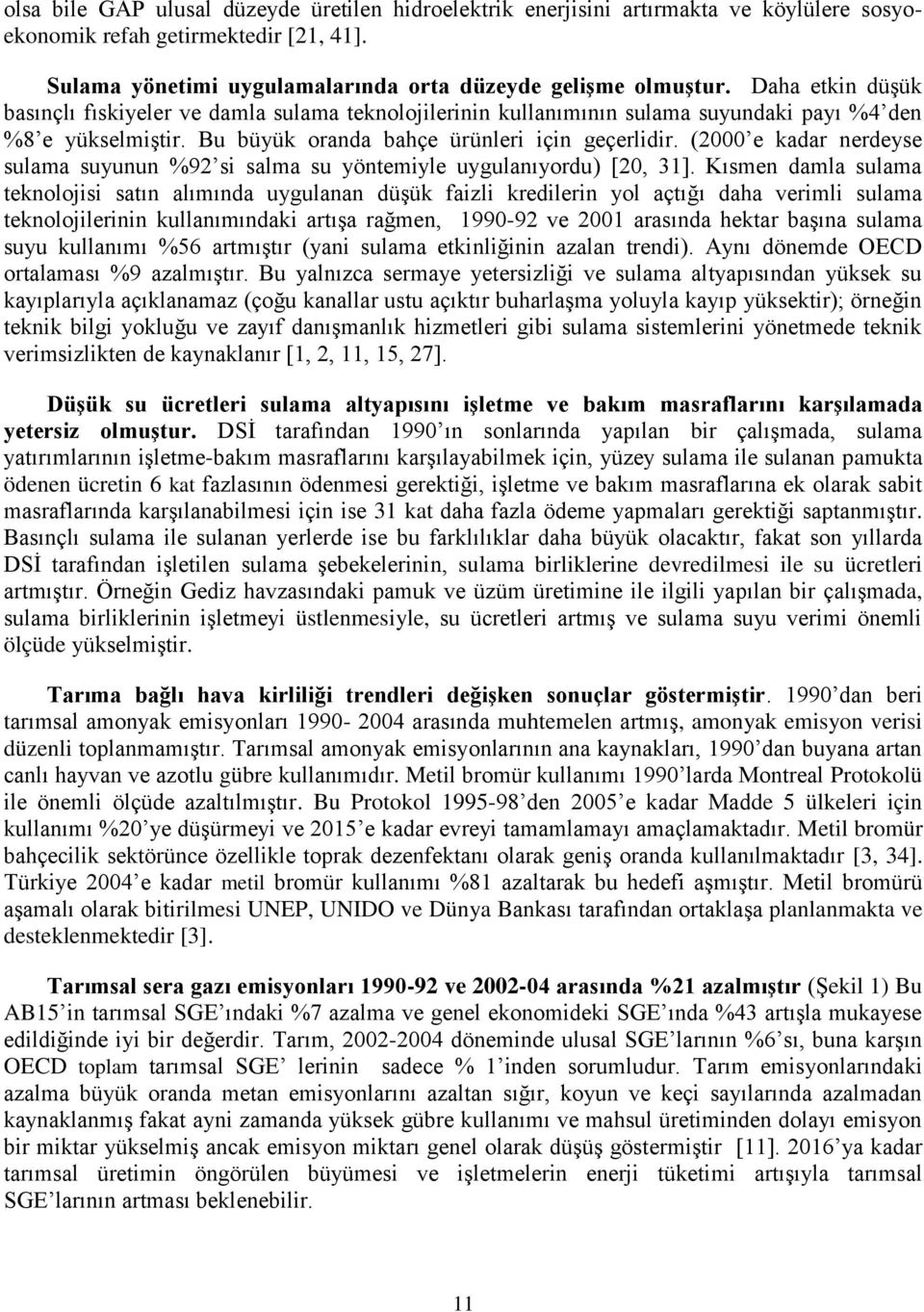 (2000 e kadar nerdeyse sulama suyunun %92 si salma su yöntemiyle uygulanıyordu) [20, 31].