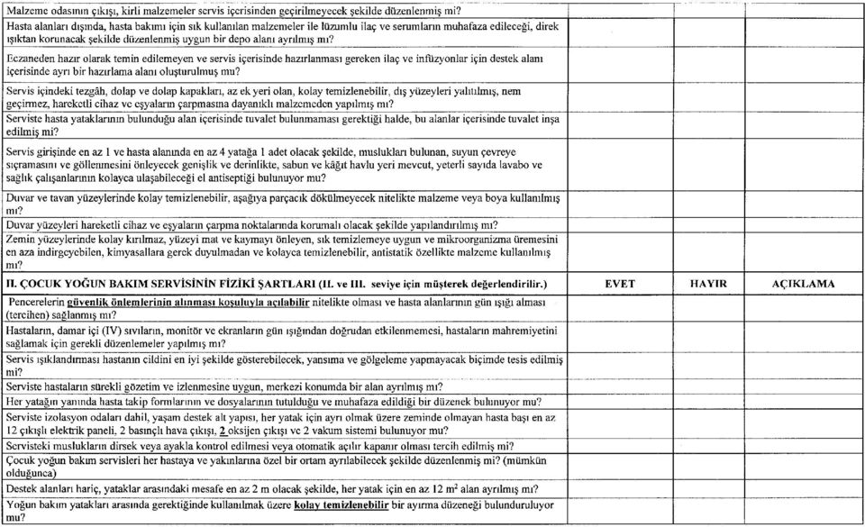 Eczaneden hazır olarak temin edilemeyen ve servis içerisinde hazırlanması gereken ilaç ve infuzyonlar için destek alanı içerisinde ayrı bir hazırlama alanı oluşturulmuş mu?