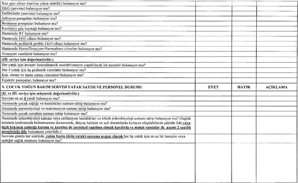 Hastanede Hemofıltrasyon-Plazmaferez cihazları bulunuyor mu? Transport ventilatör bulunuyor mu? (III. seviye için değerlendirilir.