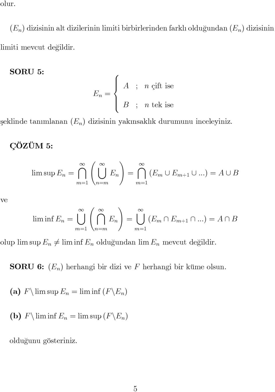 ÇÖZÜM 5: lim sup E n = E n = E m E m+... = A B m= n=m m= ve lim inf E n = E n = E m E m+.