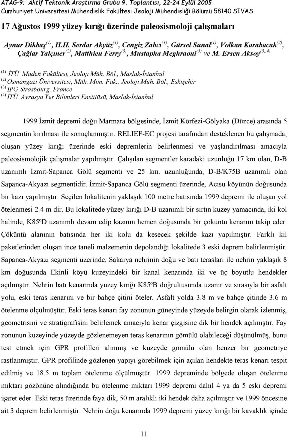 Ersen Aksoy (3,,4) (1) İTÜ Maden Fakültesi, Jeoloji Müh. Böl.