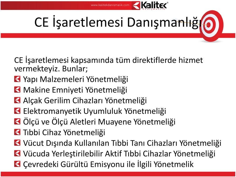 Elektromanyetik Uyumluluk Yönetmeliği Ölçü ve Ölçü Aletleri Muayene Yönetmeliği Tıbbi Cihaz Yönetmeliği Vücut