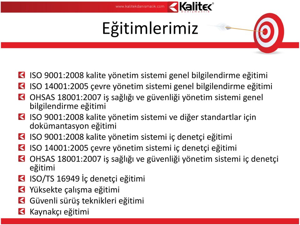 dokümantasyon eğitimi ISO 9001:2008 kalite yönetim sistemi iç denetçi eğitimi ISO 14001:2005 çevre yönetim sistemi iç denetçi eğitimi OHSAS 18001:2007