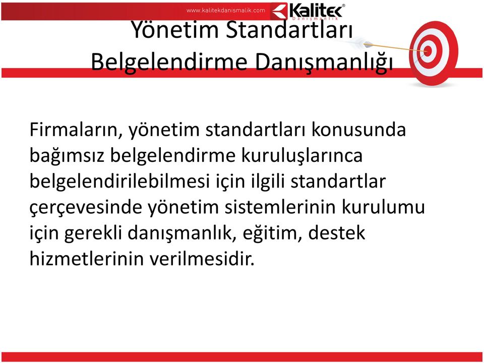 belgelendirilebilmesi için ilgili standartlar çerçevesinde yönetim