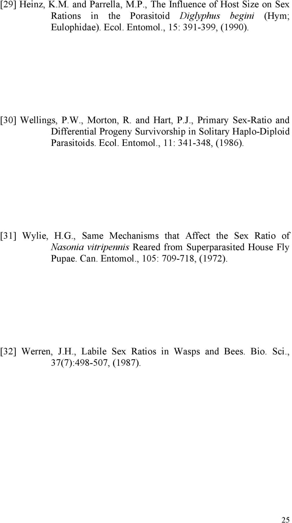 , Primary Sex-Ratio and Differential Progeny Survivorship in Solitary Haplo-Diploid Parasitoids. Ecol. Entomol., 11: 341-348, (1986). [31] Wylie, H.G.