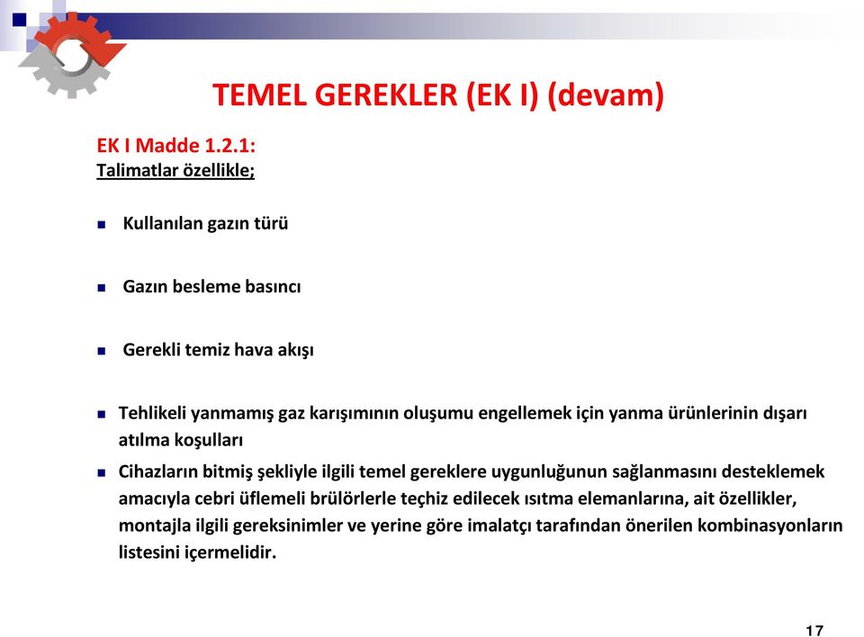 yanmamış gaz karışımının oluşumu engellemek için yanma ürünlerinin dışarı atılma koşulları Cihazların bitmiş şekliyle ilgili temel