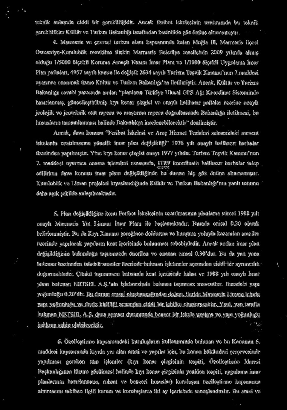 Nazım İmar Planı ve 1/1000 ölçekli Uygulama İmar Plan paftaları, 4957 sayılı kanun ile değişik 2634 sayılı Turizm Teşvik Kanunu'nun 7.