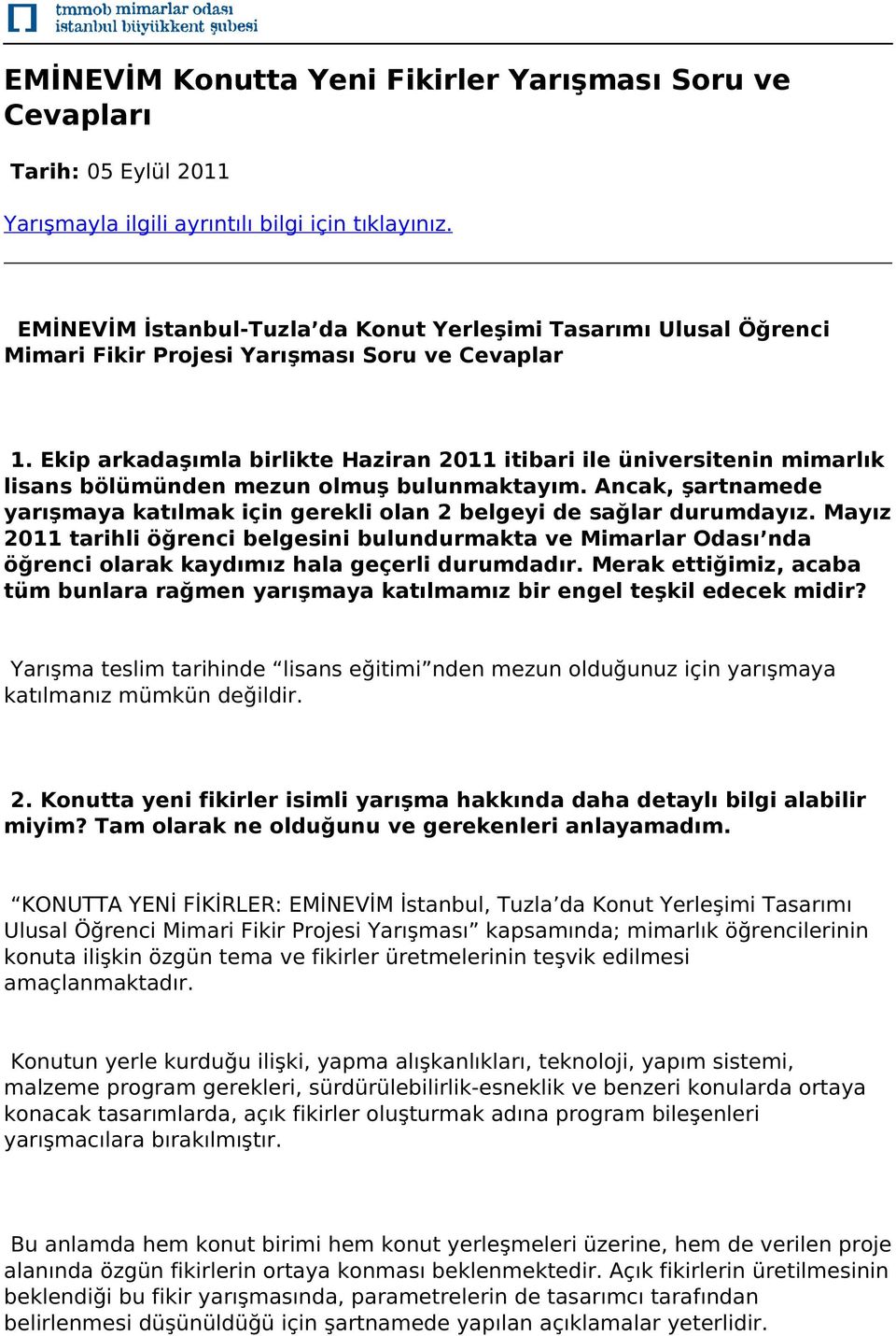 Ekip arkadaşımla birlikte Haziran 2011 itibari ile üniversitenin mimarlık lisans bölümünden mezun olmuş bulunmaktayım.