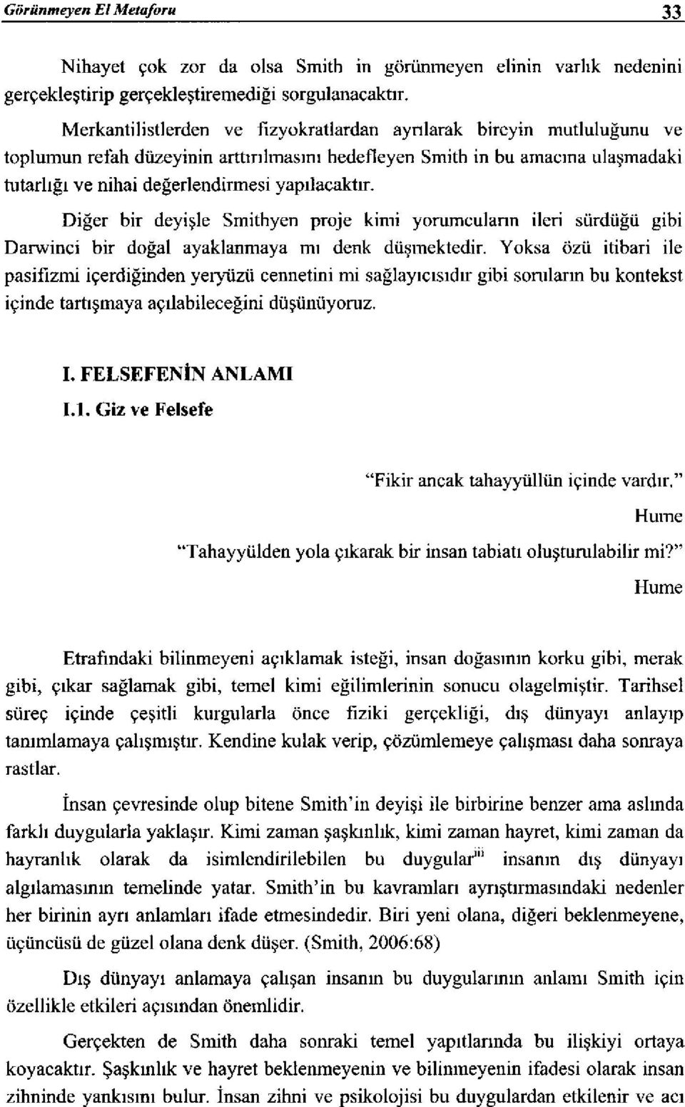 h düzeyinin arttınlmasını hedefleyen Smith in bu amacına ulaşmadaki tutarlığı ve nihai değerlendirmesi yapılacaktır.