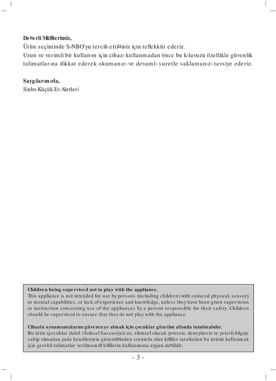 Sayg lar m zla, Sinbo Küçük Ev Aletleri Children being supervised not to play with the appliance.