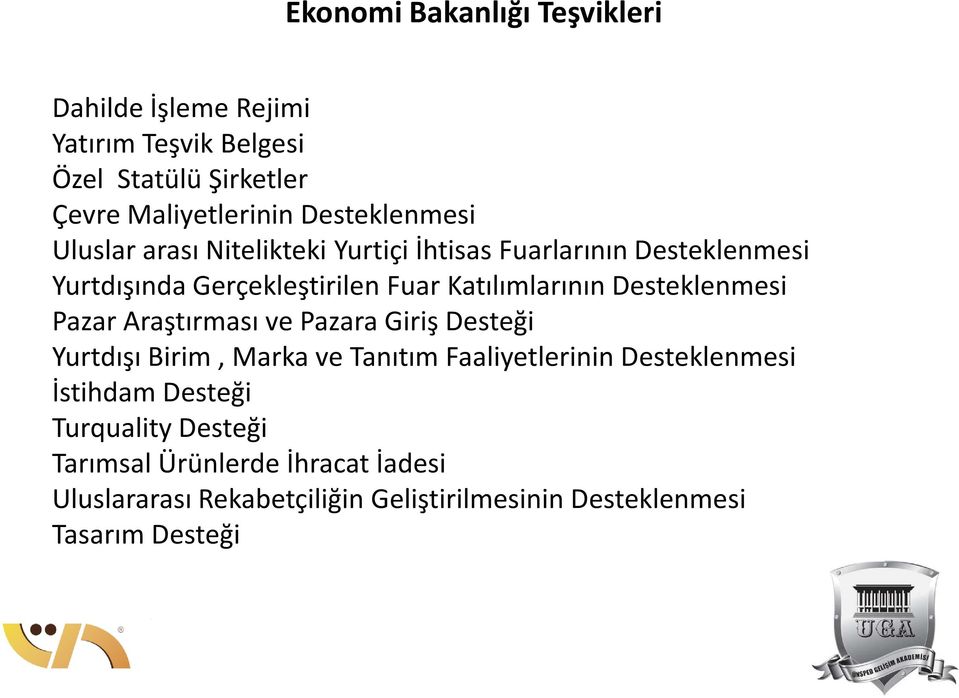 Katılımlarının Desteklenmesi Pazar Araştırması ve Pazara Giriş Desteği Yurtdışı Birim, Marka ve Tanıtım Faaliyetlerinin