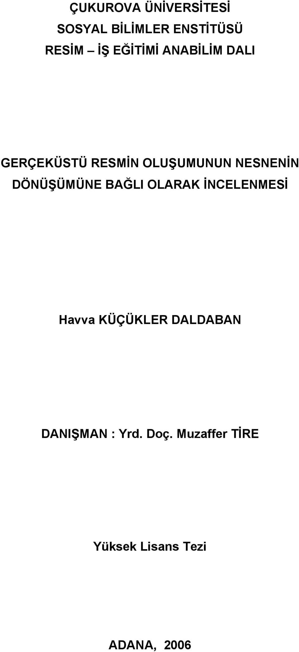 DÖNÜŞÜMÜNE BAĞLI OLARAK İNCELENMESİ Havva KÜÇÜKLER DALDABAN