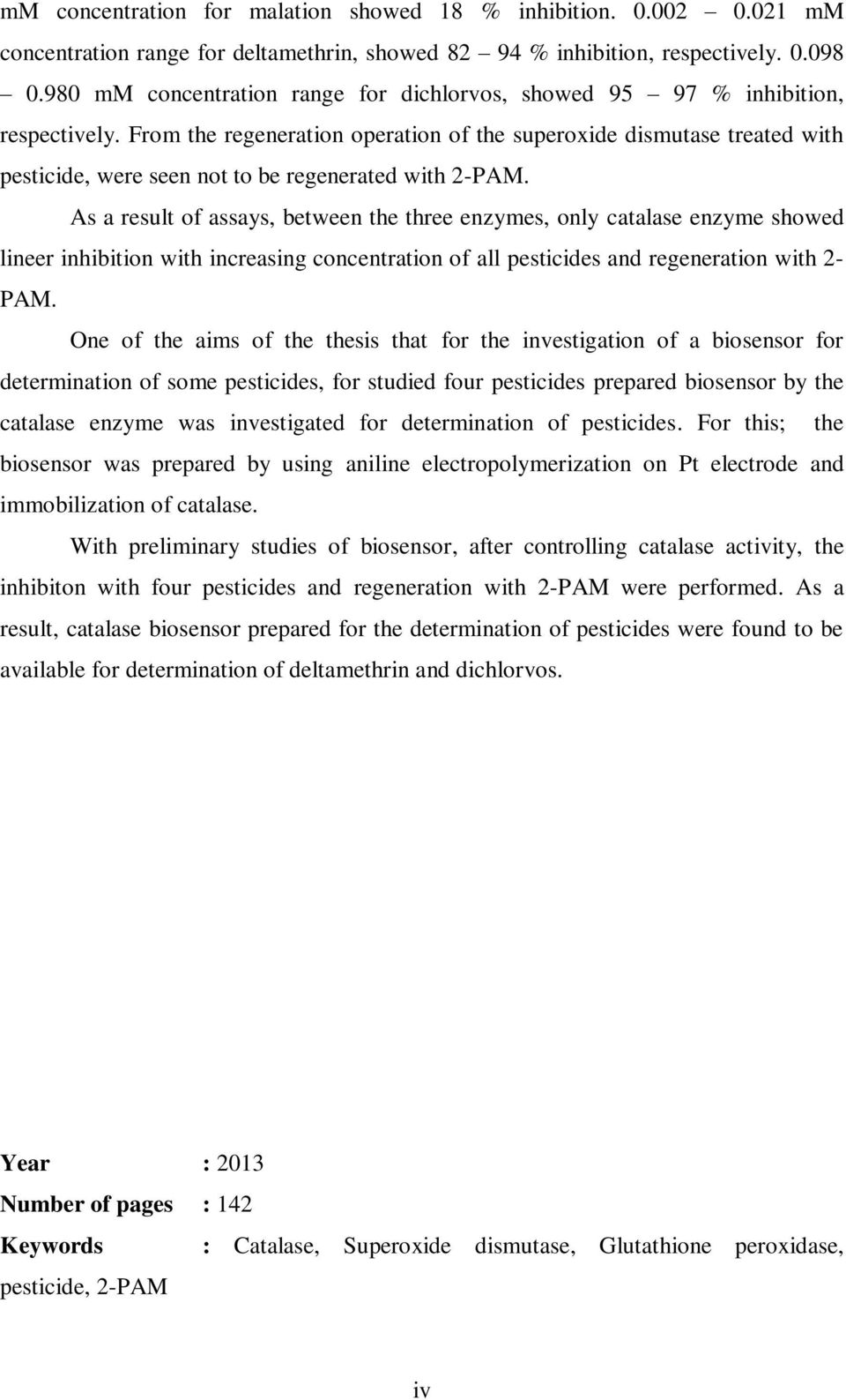 From the regeneration operation of the superoxide dismutase treated with pesticide, were seen not to be regenerated with 2-PAM.