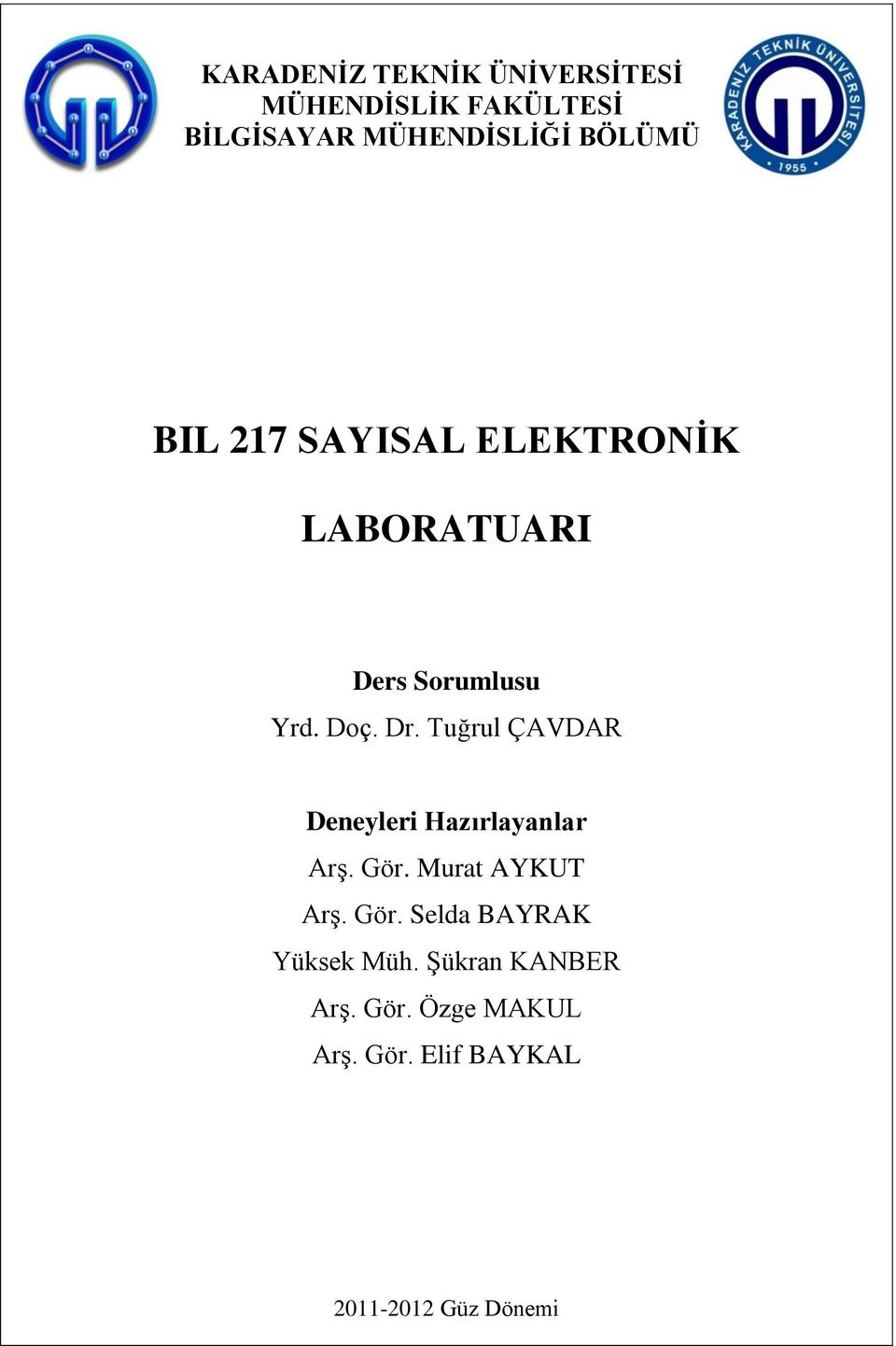 Tuğrul ÇAVDAR Deneyleri Hazırlayanlar Arş. Gör. Murat AYKUT Arş. Gör. Selda BAYRAK Yüksek Müh.