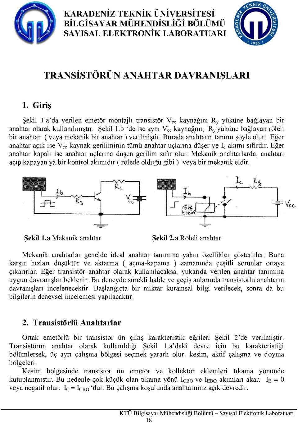 b de ise aynı V cc kaynağını, R y yüküne bağlayan röleli bir anahtar ( veya mekanik bir anahtar ) verilmiştir.